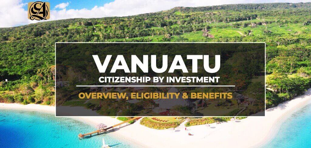 Exploring Vanuatu Citizenship by Investment Benefits and Process
