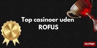 Bedste Casino Sider Uden ROFUS - Spil Uden Bekymringer Bedste Casino Sider Uden ROFUS - Spil Uden Bekymringer